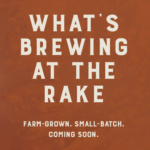 WHAT’S BREWING AT THE RAKE